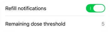 Refill notifications enabled with a remaining dose threshold of 5.